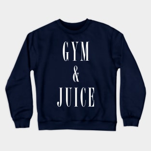 Gym and Juice T-Shirt Crewneck Sweatshirt